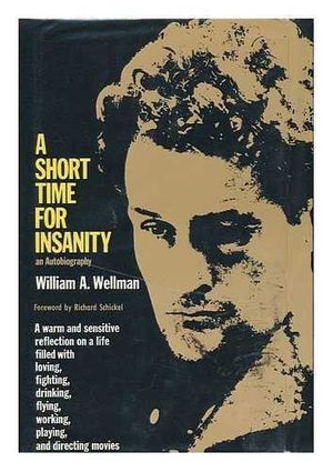 Cover Art for 9780801568046, A Short Time for Insanity; an Autobiography [By] William A. Wellman by William Augustus (1896-) Wellman