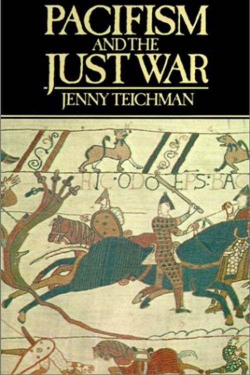 Cover Art for 9780631150565, Pacifism and the Just War by Jenny Teichman