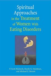 Cover Art for 9781591473930, Spiritual Approaches in the Treatment of Women with Eating Disorders by Scott P. Richards