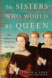Cover Art for 9780345491350, The Sisters Who Would Be Queen by De Lisle, Leanda