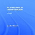 Cover Art for 9780415598163, An Introduction to Television Studies by Jonathan Bignell