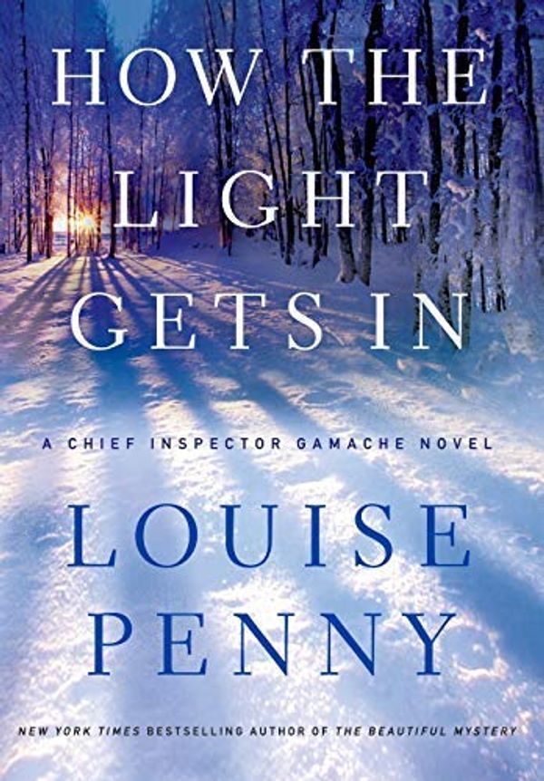 Cover Art for B01DHN6DMK, By Louise Penny ( Author ) [ How the Light Gets in Chief Inspector Gamache Novel By Aug-2013 Hardcover by Louise Penny