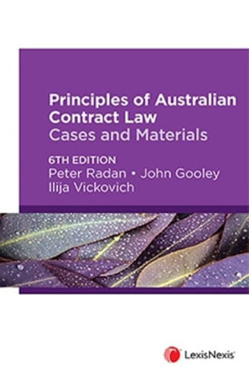 Cover Art for 9780409356892, Principles of Australian Contract Law: Cases and Materials, 6th edition by P Radan; J Gooley; I Vickovich