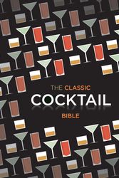 Cover Art for 9781846014116, The Classic Cocktail Bible by Spruce Spruce