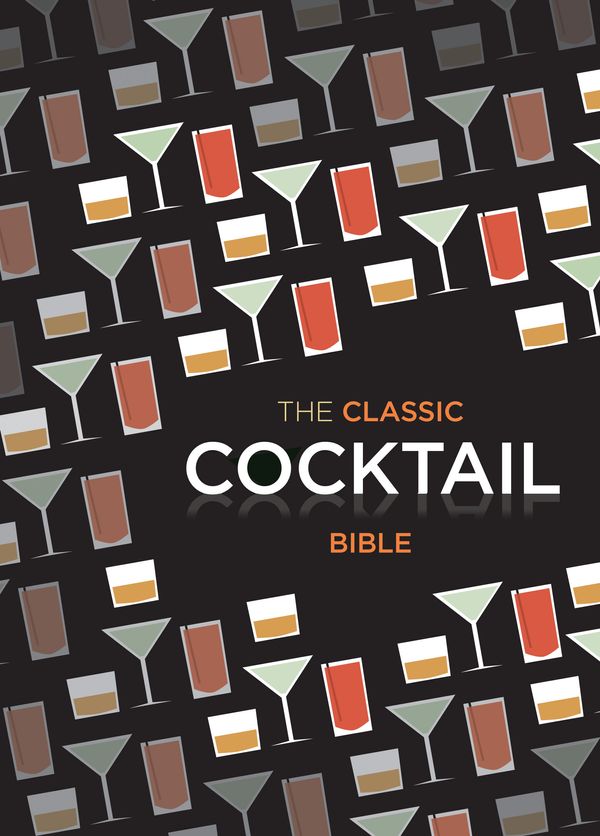 Cover Art for 9781846014116, The Classic Cocktail Bible by Spruce Spruce