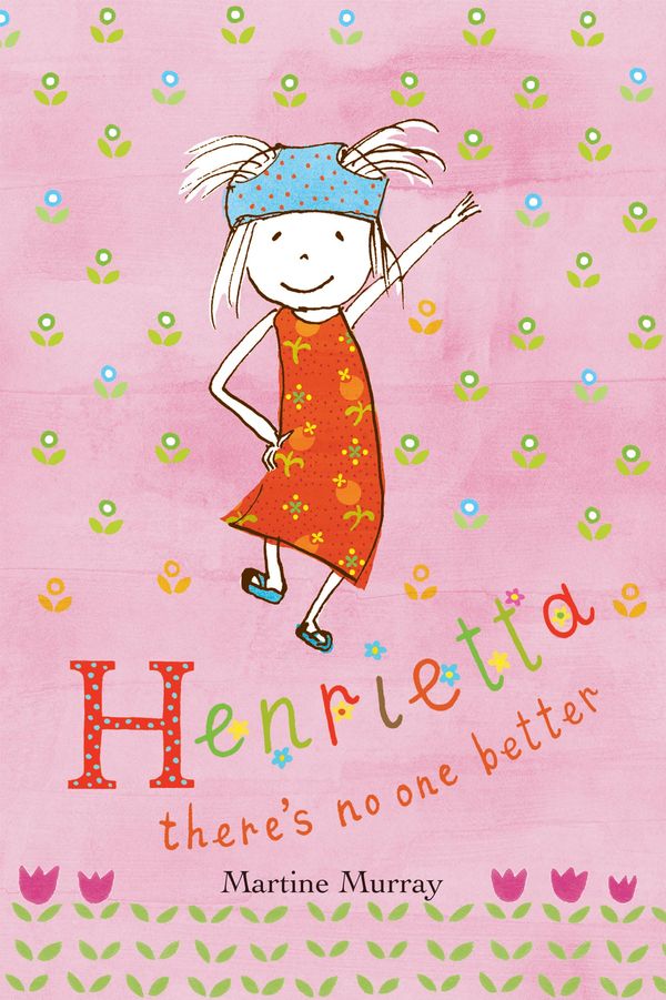 Cover Art for 9781741765038, Henrietta: There's no one better by Martine Murray