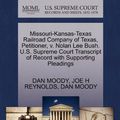 Cover Art for 9781270438458, Missouri-Kansas-Texas Railroad Company of Texas, Petitioner, V. Nolan Lee Bush. U.S. Supreme Court Transcript of Record with Supporting Pleadings by Joe H Reynolds