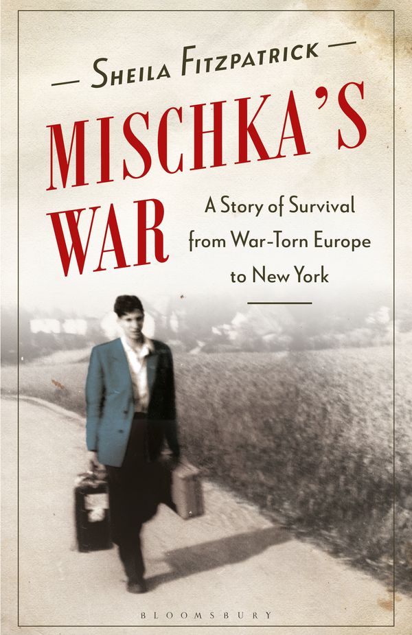 Cover Art for 9781350239180, Mischka's War by Sheila Fitzpatrick