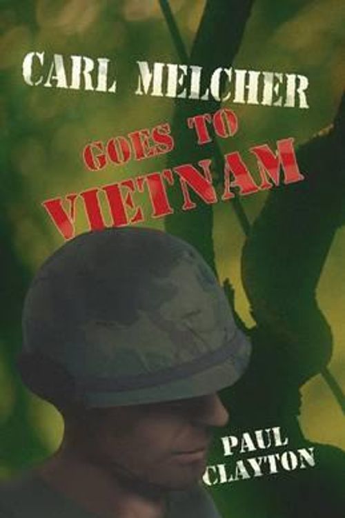 Cover Art for 9781468130997, Carl Melcher Goes to Vietnam by Paul Clayton