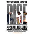 Cover Art for B08VNM3C4Z, Why We Kneel How We Rise by Michael Holding