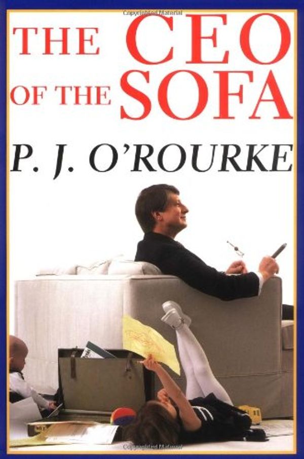 Cover Art for 9780330363198, The CEO Of The Sofa by O'Rourke, P. J.