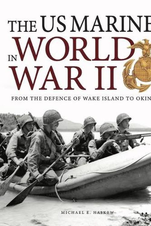 Cover Art for 9781838862091, The US Marines in World War II by Michael E Haskew