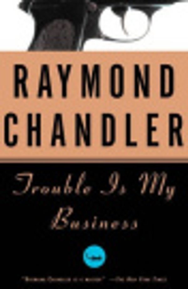 Cover Art for 9785551116202, Trouble Is My Business by Warren Adler, Raymond Chandler