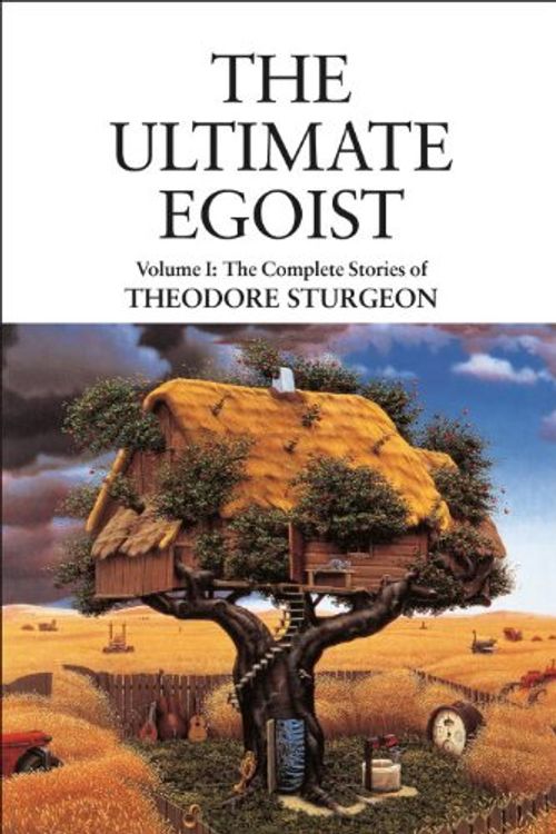 Cover Art for 9781556431821, The Complete Stories of Theodore Sturgeon: Ultimate Egoist v.1 by Theodore Sturgeon