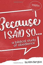 Cover Art for 9781507881323, Because I Said So: A Biblical Study of Obedience by Kim Sorgius