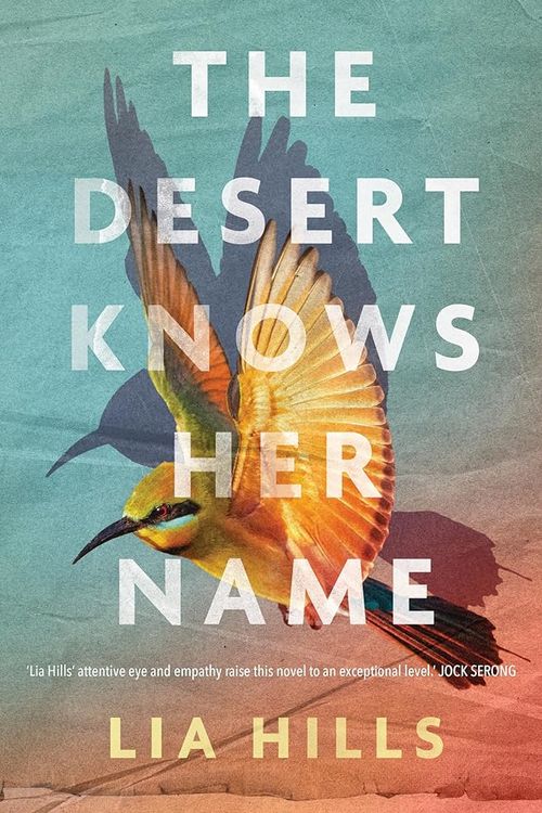 Cover Art for 9781922992949, The Desert Knows Her Name by Lia Hills