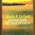 Cover Art for 9788445072400, Un Pescador del Mar Interior by Le Guin, Ursula K.