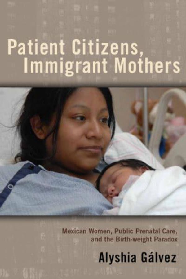Cover Art for 9780813551418, Patient Citizens, Immigrant Mothers by Alyshia Galvez