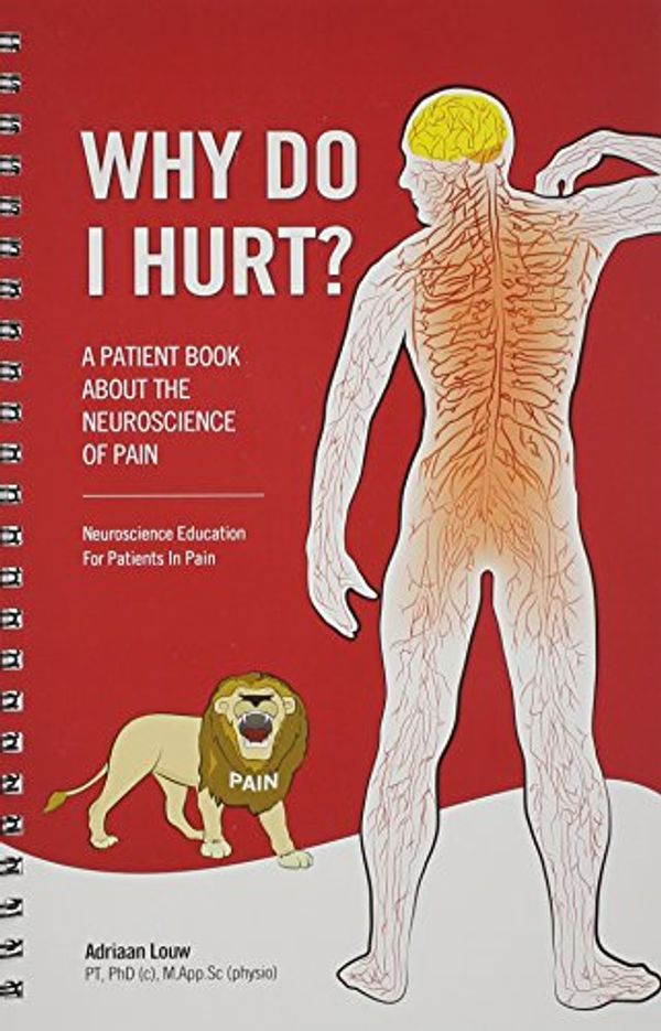 Cover Art for 9780985718626, OPTP Why Do I Hurt? A Patient Book by Adriaan Louw