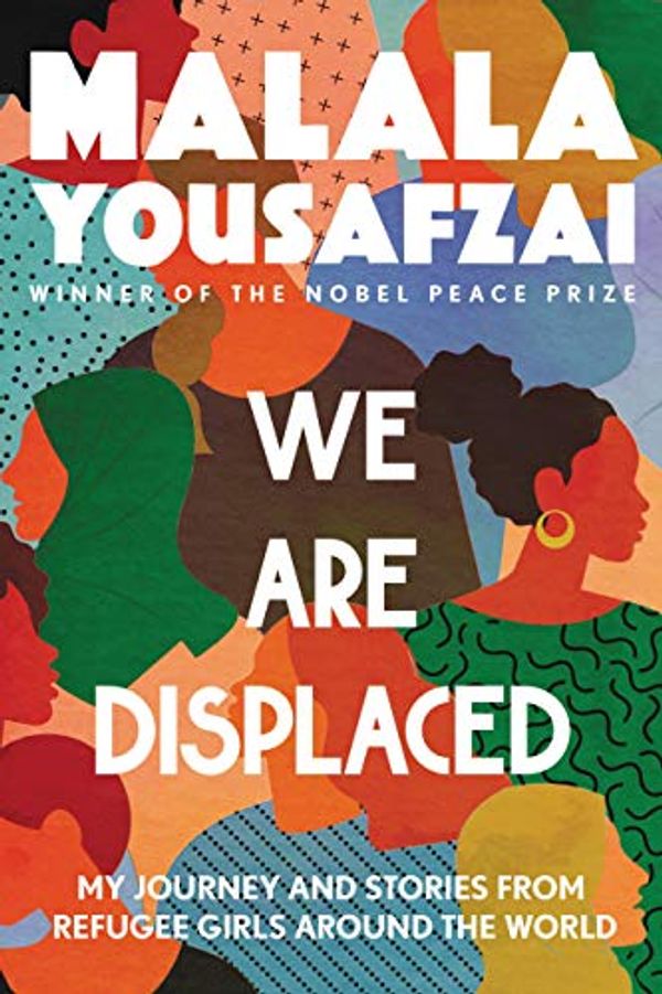 Cover Art for B07BPV2CFP, We Are Displaced: My Journey and Stories from Refugee Girls Around the World by Malala Yousafzai