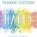 Cover Art for B01JZO4SPO, Happy: Finding joy in every day and letting go of perfect by Fearne Cotton