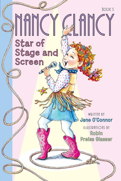 Cover Art for 9780062269638, Fancy Nancy: Nancy Clancy, Star of Stage and Screen by Jane O'Connor