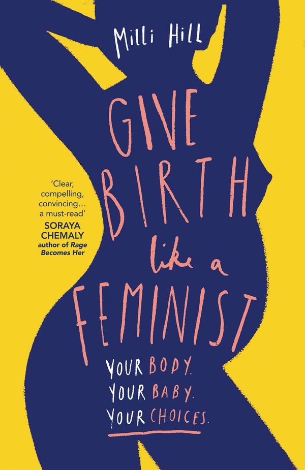 Cover Art for 9780008313104, Give Birth Like a Feminist by Milli Hill