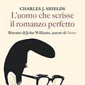 Cover Art for 9788893250214, L'uomo che scrisse il romanzo perfetto. Ritratto di John Williams, autore di «Stoner» by Charles Shields