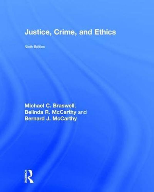 Cover Art for 9781138210172, Justice, Crime, and Ethics by Braswell, Michael C., McCarthy, Belinda R., McCarthy, Bernard J.