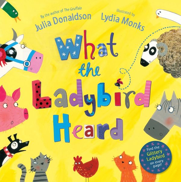 Cover Art for 9780230706507, What The Ladybird Heard by Julia Donaldson