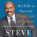 Cover Art for 9780062371409, Act Like a Success, Think Like a Success: Discovering Your Gift and the Way to Life's Riches by Unknown