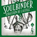 Cover Art for 9781471406737, Spellslinger 4: Soulbinder by Sebastien de Castell