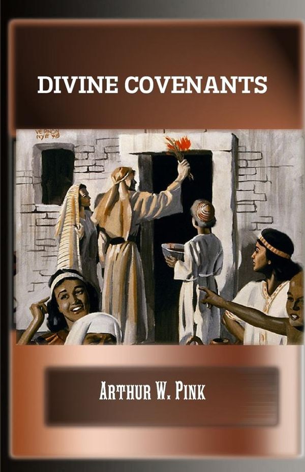 Cover Art for 9781257723379, Divine Covenants by Arthur W. Pink