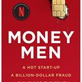 Cover Art for B09QT3Y69V, Money Men: A Hot Startup, A Billion Dollar Fraud, A Fight for the Truth by Dan McCrum