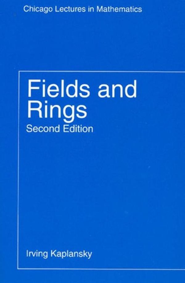 Cover Art for 9780226424514, Fields and Rings (Chicago Lectures in Mathematics) by Irving Kaplansky
