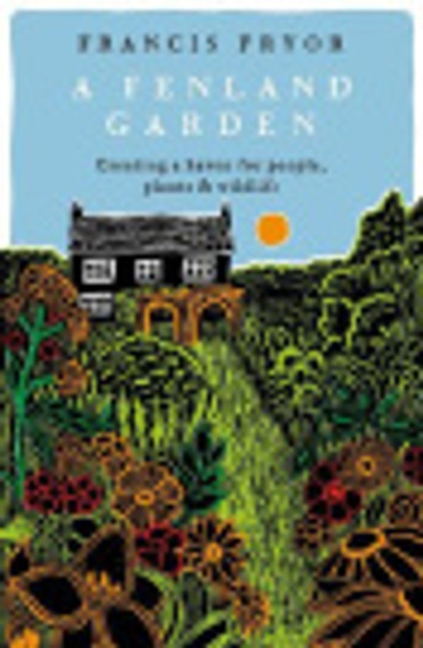 Cover Art for 9781801101622, A Fenland Garden by Francis Pryor