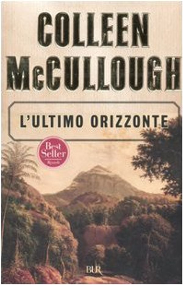 Cover Art for 9788817007054, L'ultimo orizzonte by Colleen McCullough