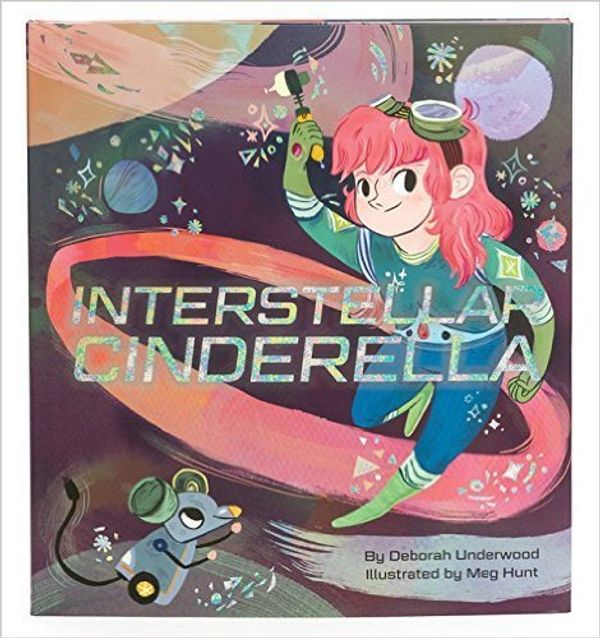 Cover Art for 9780545945677, Interstellar Cinderella by Deborah Underwood