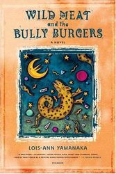 Cover Art for 9780312424640, Wild Meat and the Bully Burgers by Lois-Ann Yamanaka