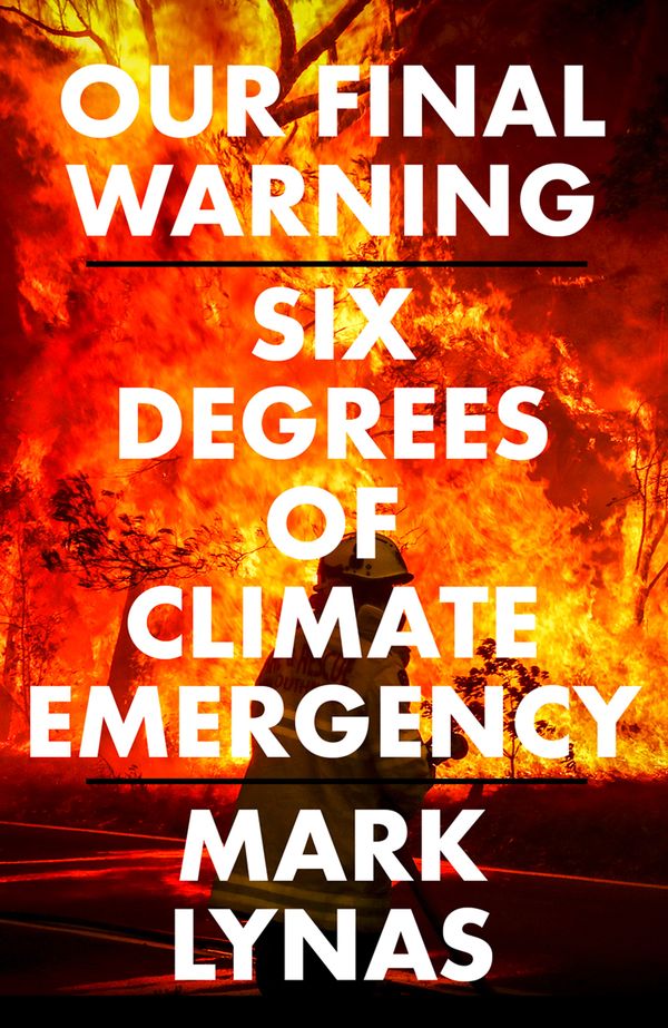 Cover Art for 9780008308551, Our Final Warning: Six Degrees of Climate Emergency by Mark Lynas