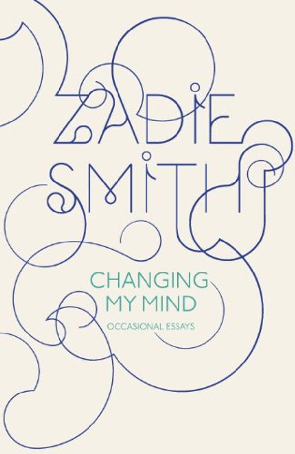 Cover Art for B002ZJSU8S, Changing My Mind: Occasional Essays by Zadie Smith