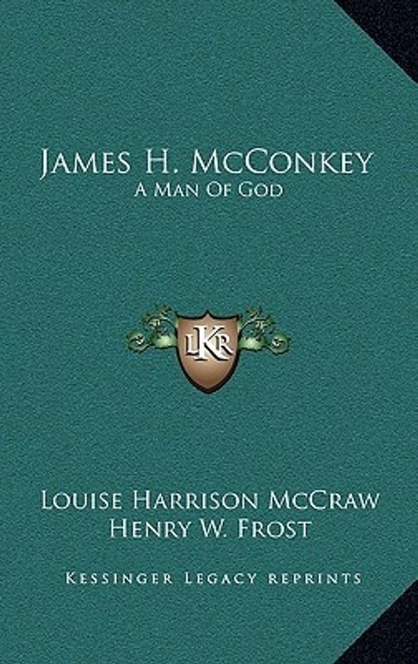 Cover Art for 9781164487708, James H. McConkey by Louise Harrison McCraw