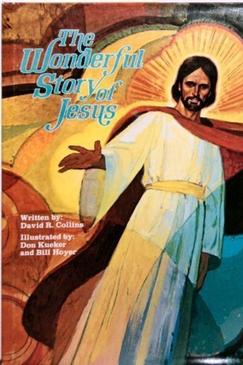 Cover Art for 9780570034902, The Wonderful Story of Jesus by David R. Collins
