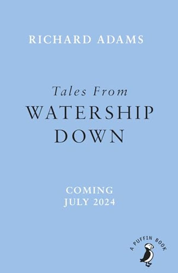 Cover Art for B0CCM7DM7P, Tales from Watership Down by Richard Adams