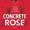 Cover Art for 9788817155373, Concrete rose. Quando una rosa fiorisce nel cemento by Angie Thomas