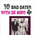 Cover Art for 9781585679607, 10 Bad Dates with de Niro by Richard T. Kelly