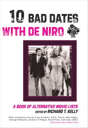 Cover Art for 9781585679607, 10 Bad Dates with de Niro by Richard T. Kelly