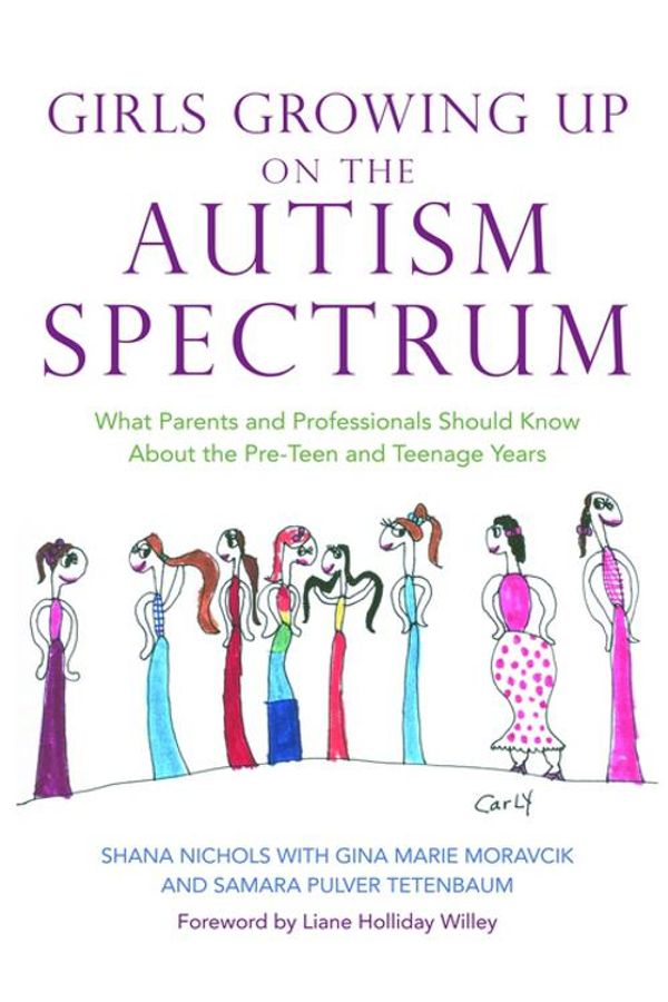 Cover Art for 9781846428852, Girls Growing Up on the Autism Spectrum: What Parents and Professionals Should Know about the Pre-Teen and Teenage Years by Shana Nichols