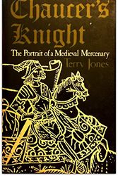 Cover Art for 9780807106914, Chaucer's Knight: The Portrait of a Medieval Mercenary. by Terry Jones