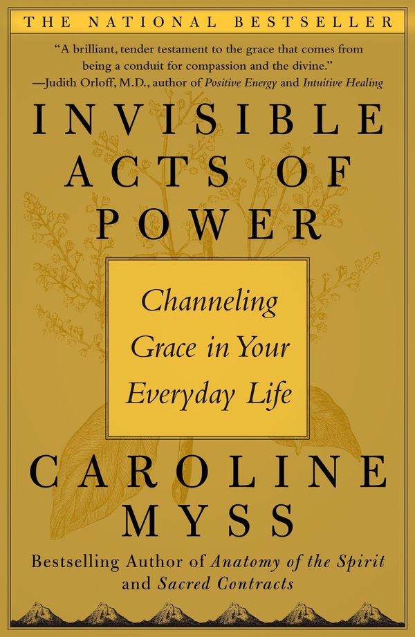 Cover Art for 9781476747934, Invisible Acts of PowerThe Divine Energy of a Giving Heart by Caroline Myss